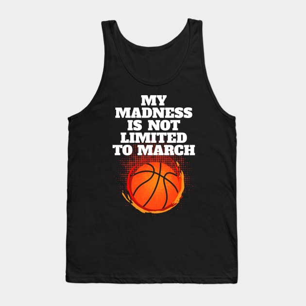 Madness Is Not Limited To March Basketball Tank Top by Brobocop